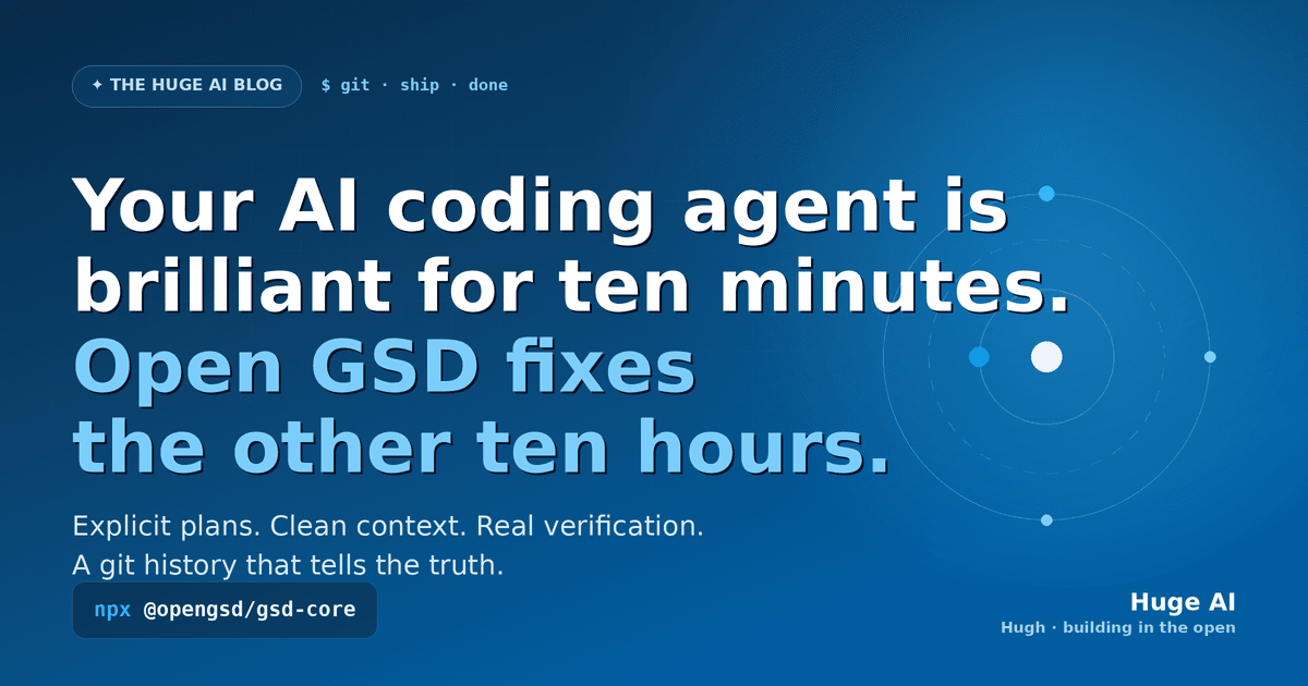 Open GSD — Your AI coding agent is brilliant for ten minutes. Open GSD fixes the other ten hours.